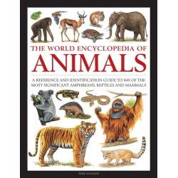 Animals, The World Encyclopedia of: A reference and identification guide to 840 of the most significant amphibians, reptiles and mammals