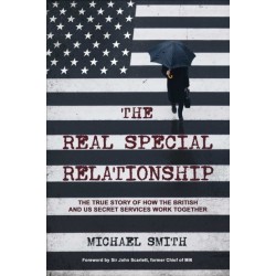 The Real Special Relationship: The True Story of How the British and US Secret Services Work Together
