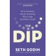 The Dip: The extraordinary benefits of knowing when to quit (and when to stick)