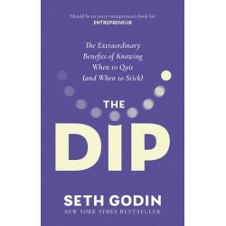 The Dip: The extraordinary benefits of knowing when to quit (and when to stick)
