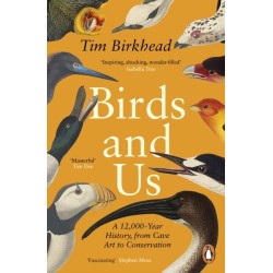Birds and Us: A 12,000 Year History, from Cave Art to Conservation
