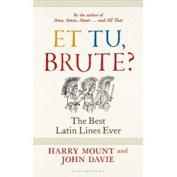 Et tu, Brute?: The Best Latin Lines Ever