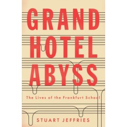 Grand Hotel Abyss: The Lives of the Frankfurt School