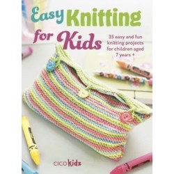 Easy Knitting for Kids: 35 Easy and Fun Knitting Projects for Children Aged 7 Years +