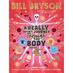 A Really Short Journey Through the Body: An illustrated edition of the bestselling book about our incredible anatomy