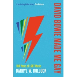 David Bowie Made Me Gay: 100 Years of LGBT Music