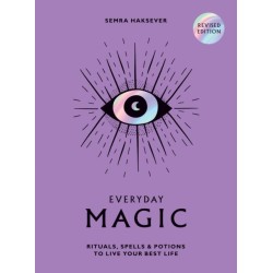 Everyday Magic: Rituals, Spells and Potions to Live Your Best Life