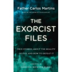 The Exorcist Files: True Stories About the Reality of Evil and How to Defeat It