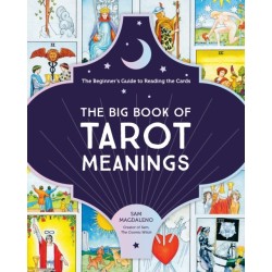 The Big Book of Tarot Meanings: The Beginner's Guide to Reading the Cards