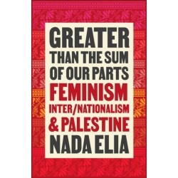 Greater than the Sum of Our Parts: Feminism, Inter/Nationalism, and Palestine