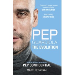 Pep Guardiola: The Evolution: The Evolution