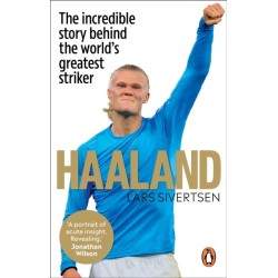 Haaland: The incredible story behind the world’s greatest striker