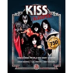 KISS KLASSIFIED: WAR STORIES FROM A KISS ARMY GENERAL