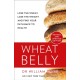 Wheat Belly: Lose the Wheat, Lose the Weight and Find Your Path Back to Health