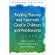 Treating Trauma and Traumatic Grief in Children and Adolescents, Second Edition