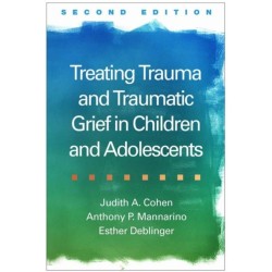 Treating Trauma and Traumatic Grief in Children and Adolescents, Second Edition