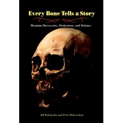 Every Bone Tells a Story: Hominin Discoveries, Deductions, and Debates