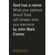 God Has a Name: What You Believe About God Will Shape Who You Become