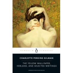 The Yellow Wall-Paper, Herland, and Selected Writings
