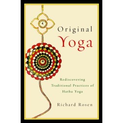 Original Yoga: Rediscovering Traditional Practices of Hatha Yoga