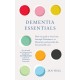 Dementia Essentials: How to Guide a Loved One Through Alzheimer's or Dementia and Provide the Best Care