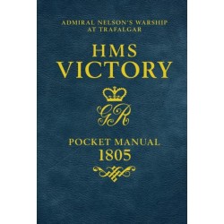 HMS Victory Pocket Manual 1805: Admiral Nelson's Flagship At Trafalgar
