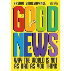 Good News: Why the World is Not as Bad as You Think