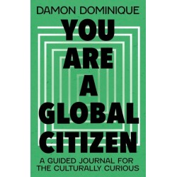 You Are A Global Citizen: A Guided Journal for the Culturally Curious