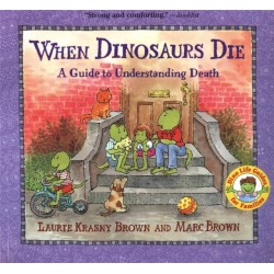 When Dinosaurs Die: A Guide To Understanding Death