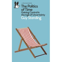 The Politics of Time: Gaining Control in the Age of Uncertainty