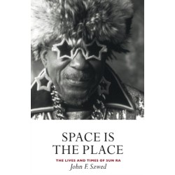 Space is the Place: The Lives and Times of Sun Ra