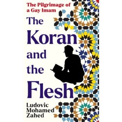 The Koran and the Flesh: The Pilgrimage of a Gay Imam