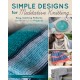 Simple Designs for Meditative Knitting: 19 Easy, Beautiful Patterns for a Mindful Experience