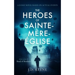 The Heroes of Sainte-Mere-Eglise: A D-Day novel