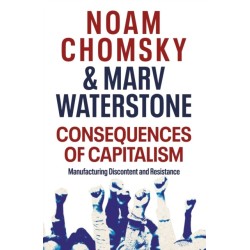 Consequences of Capitalism: Manufacturing Discontent and Resistance
