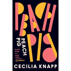 Peach Pig: The debut collection from the Young People’s Laureate for London, Forward Prize-shortlisted author
