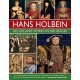 Holbein: His Life and Works in 500 Images: An illustrated exploration of the artist, his life and context, with a gallery of his paintings and drawings