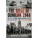 The Siege of Dunkirk, 1944: And the Capture of the Channel Ports