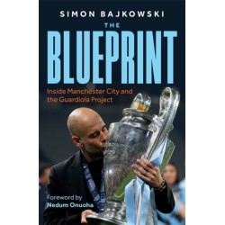 The Blueprint: Inside Manchester City and the Guardiola Project