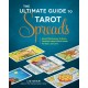 The Ultimate Guide to Tarot Spreads: Reveal the Answer to Every Question About Work, Home, Fortune, and Love