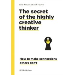 Secret of the Highly Creative Thinker: How to Make Connections Other Don't