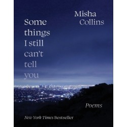 Some Things I Still Can't Tell You: Poems