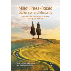 Mindfulness-Based Supervision and Mentoring: Using an Embodied Dialogue to Support Learning and Reflection
