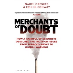 Merchants of Doubt: How a Handful of Scientists Obscured the Truth on Issues from Tobacco Smoke to Global Warming