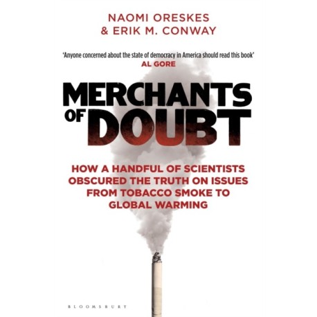 Merchants of Doubt: How a Handful of Scientists Obscured the Truth on Issues from Tobacco Smoke to Global Warming