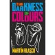THE DARKNESS OF COLOURS