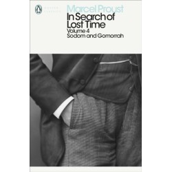 In Search of Lost Time: Volume 4: Sodom and Gomorrah