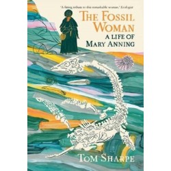 The Fossil Woman: A Life of Mary Anning