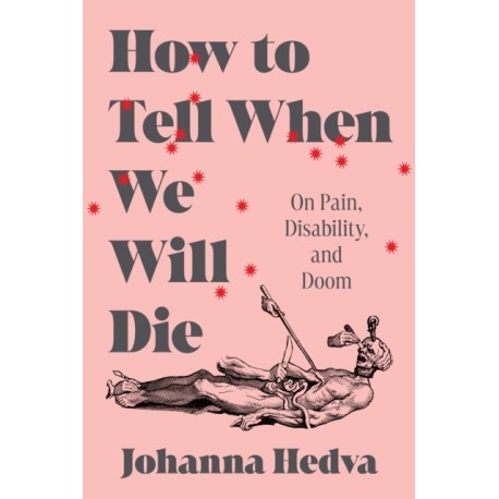 How to Tell When We Will Die: On Pain, Disability, and Doom