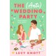 The (Anti) Wedding Party: A brand-new for 2024 absolutely hilarious and heart-warming rom-com that you won't be able to put down